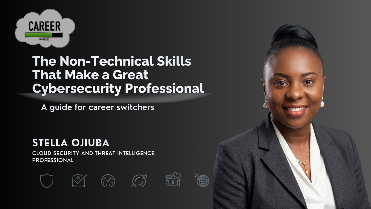 The Non-Technical Skills That Make a Great Cybersecurity Professional — A Guide for Career Switchers