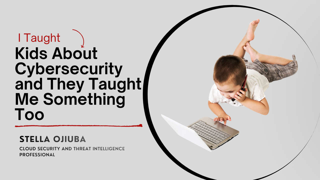 I Taught Kids About Cybersecurity and They Taught Me Something Too