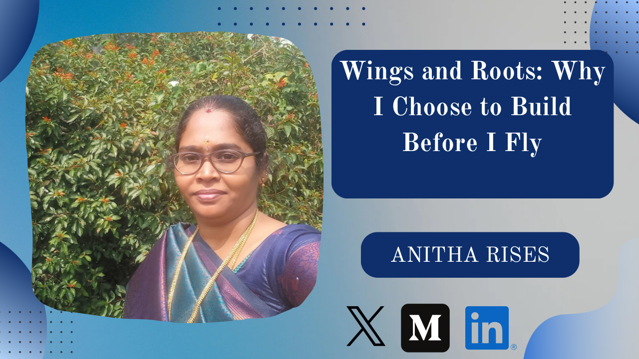 Wings and Roots: Why I Choose to Build Before I Fly