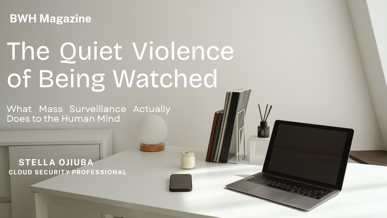 The Quiet Violence of Being Watched: What Mass Surveillance Actually Does to the Human Mind