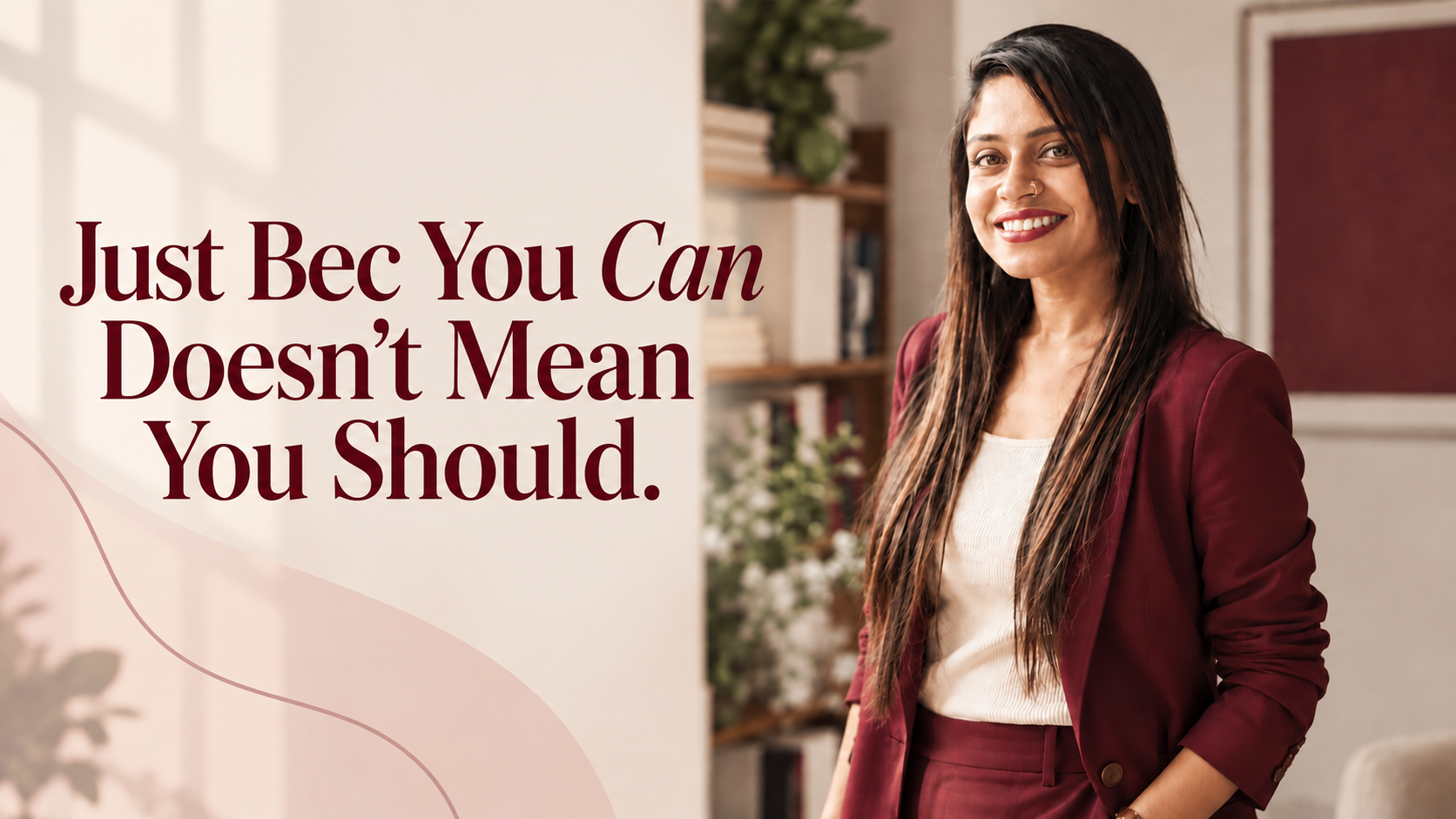 Just Bec You Can Doesn’t Mean You Should : The best career advice I have ever received.