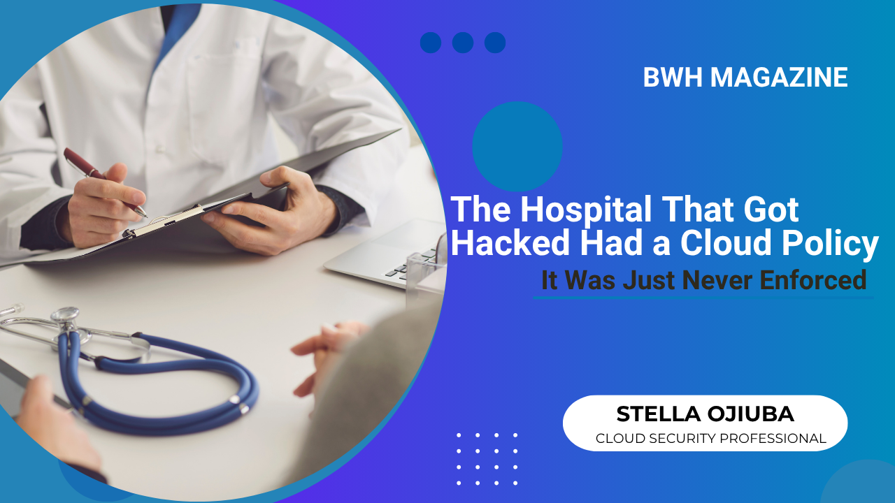 The Hospital That Got Hacked Had a Cloud Policy, It Was Just Never Enforced