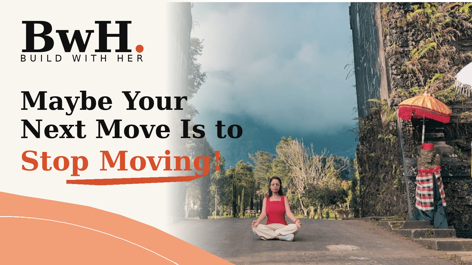 Maybe Your Next Move Is to Stop Moving!